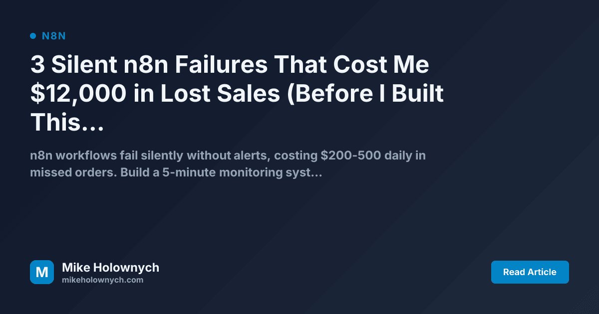 3 Silent n8n Failures That Cost Me $12,000 in Lost Sales (Before I Built This Monitoring System)