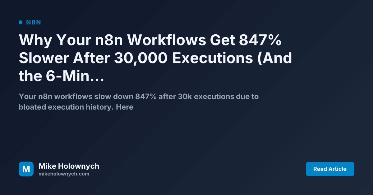 Why Your n8n Workflows Get 847% Slower After 30,000 Executions (And the 6-Minute Database Cleanup That Restores Speed)